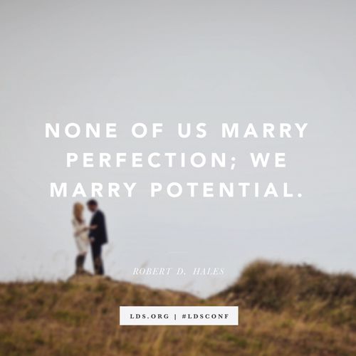 An image of a couple standing on a hill, paired with a quote from Elder Robert D. Hales: “None of us marry perfection; we marry potential.”