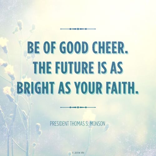 A blue and white background combined with a quote by President Thomas S. Monson: “The future is as bright as your faith.”