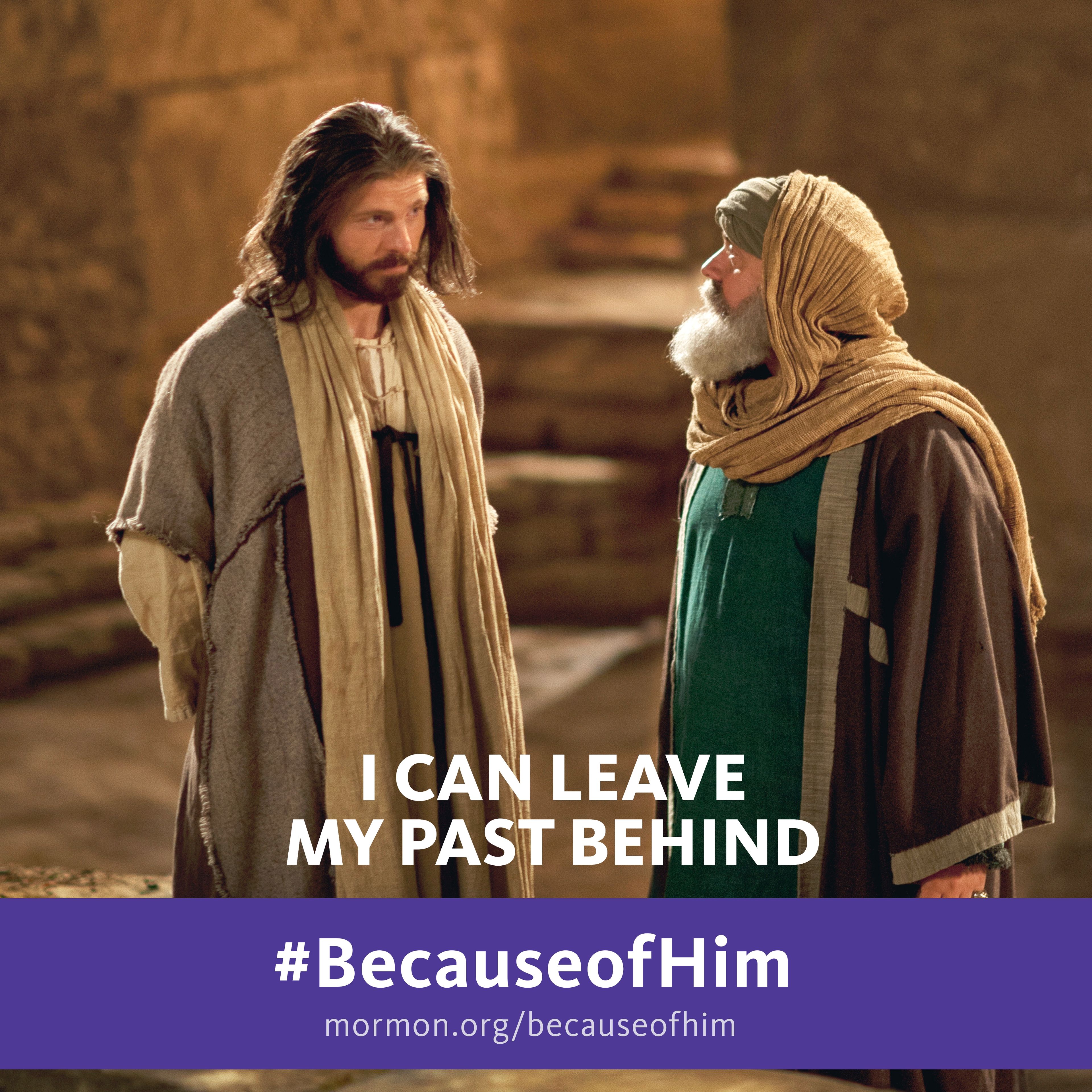 I can leave my past behind. #BecauseofHim, mormon.org/becauseofhim © undefined ipCode 1.