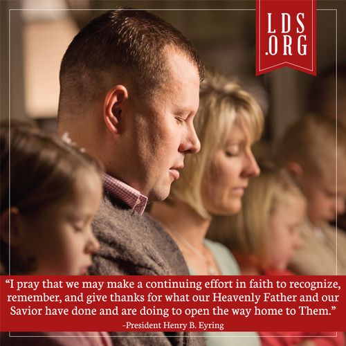 An image of a family praying, coupled with a quote by President Henry B. Eyring: “I pray that we may make a continuing effort in faith to … give thanks.”