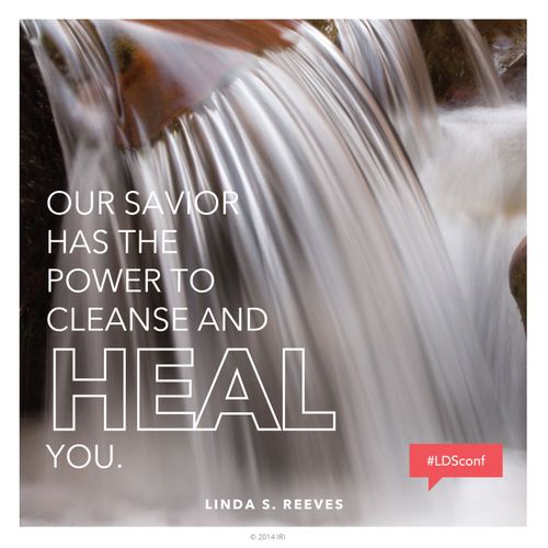 An image of a waterfall coupled with a quote by Sister Linda S. Reeves: “Our Savior has the power to … heal you.”