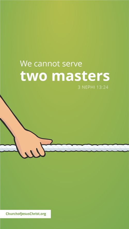 Meme of a hand clutching a rope, with thought drawn from 3 Nephi: We cannot serve two masters.