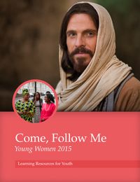 "Come, Follow Me: Young Women 2015" manual cover