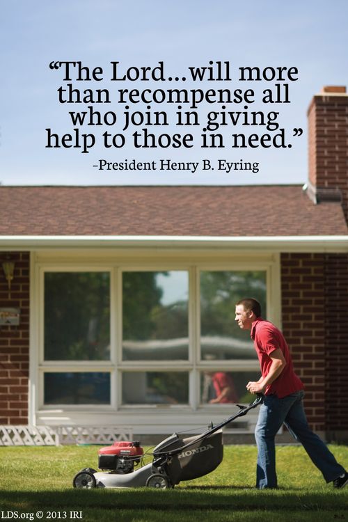 An image of a man mowing a lawn, coupled with a quote by President Henry B. Eyring: “The Lord … will more than recompense all who join in giving help.”