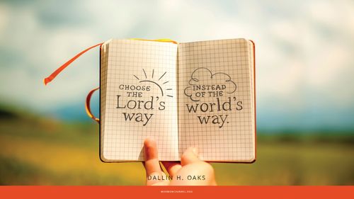 A notebook with a quote by Elder Dallin H. Oaks: “Choose the Lord’s way instead of the world’s way.”