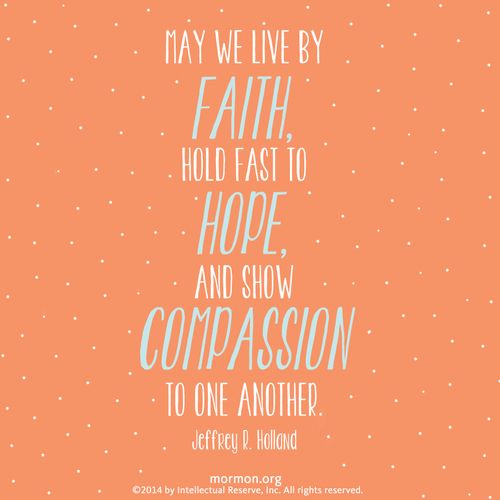 A peach and white background combined with a quote by Elder Jeffrey R. Holland: “May we live by faith.”