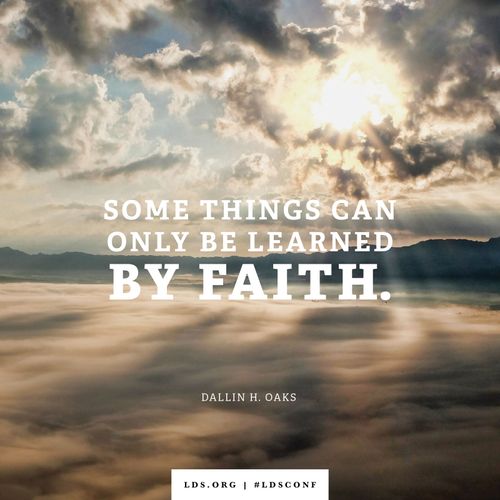 An image of clouds combined with a quote by Elder Oaks: “Some things can only be learned by faith.”