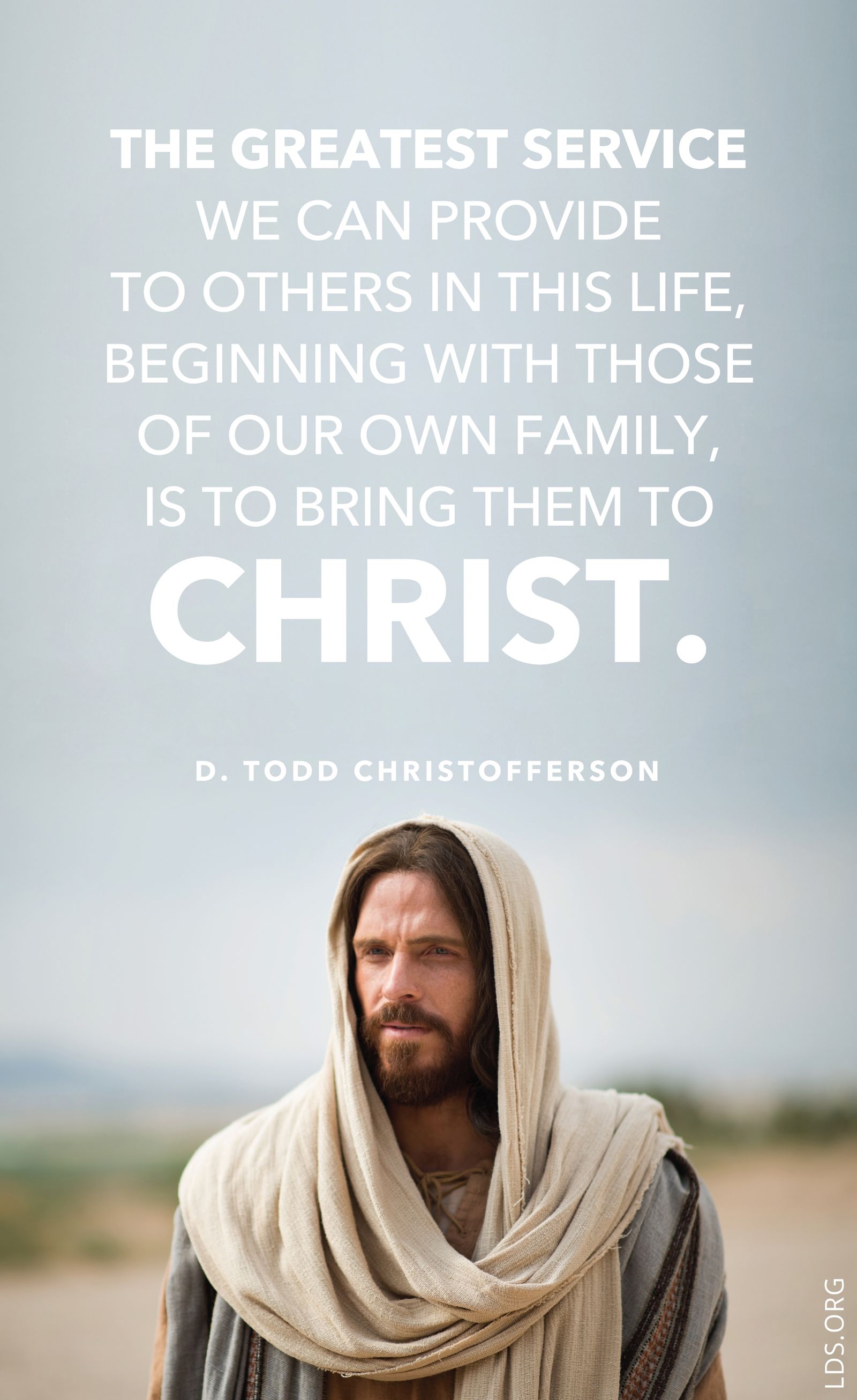 “The greatest service we can provide to others in this life, beginning with those of our own family, is to bring them to Christ.”—Elder D. Todd Christofferson, “Redemption” © See Individual Images ipCode 1.