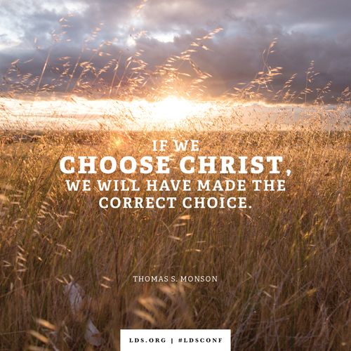 An image of a field of grass combined with a quote by President Monson: “If we choose Christ, we will have made the correct choice.”