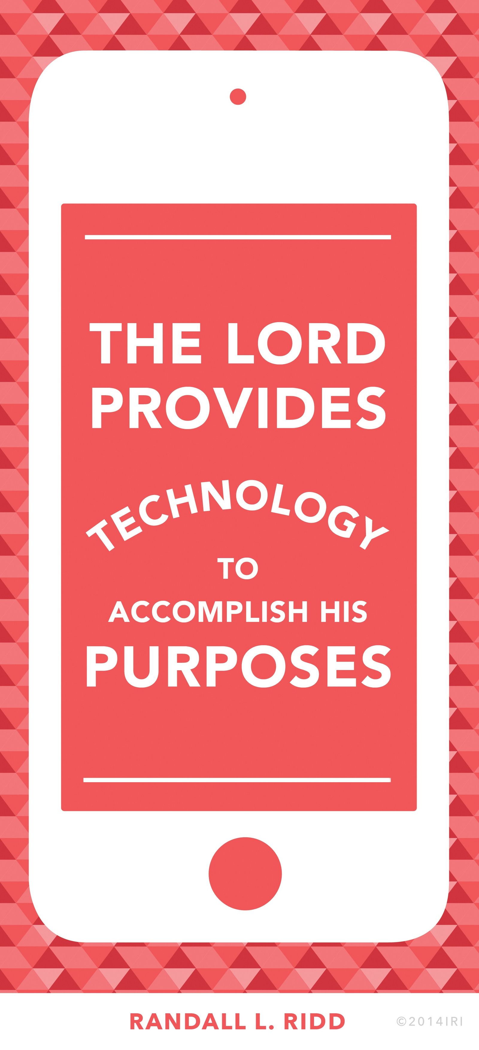 “The Lord provides technology to accomplish His purposes.”—Brother Randall L. Ridd, “The Choice Generation”