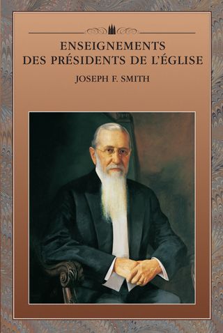 Enseignements des présidents de l’Église : Joseph F. Smith