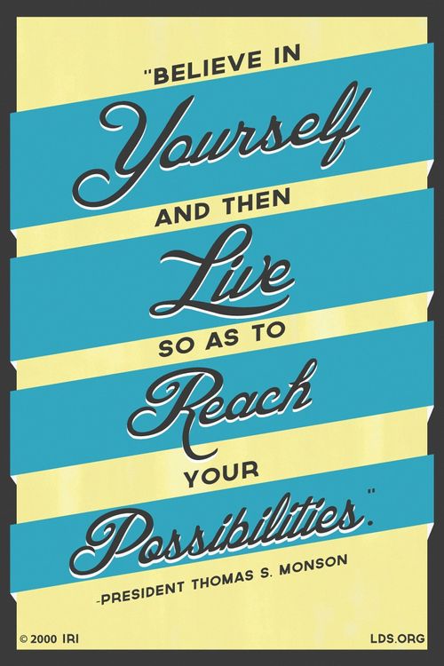 A yellow and blue graphic paired with a quote by President Thomas S. Monson: “Believe in yourself and then live so as to reach your possibilities.”