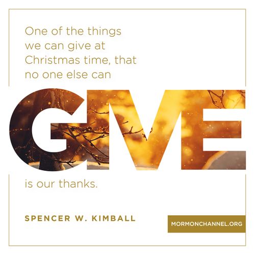 A graphic with a white background combined with a quote by President Spencer W. Kimball: “One of the things we can give at Christmas time … is our thanks.”