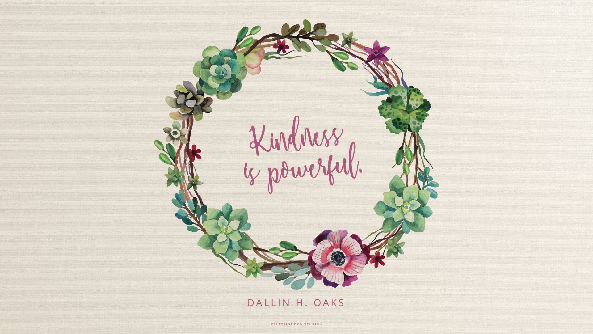 “Kindness is powerful.”—Elder Dallin H. Oaks, “Loving Others and Living with Differences”