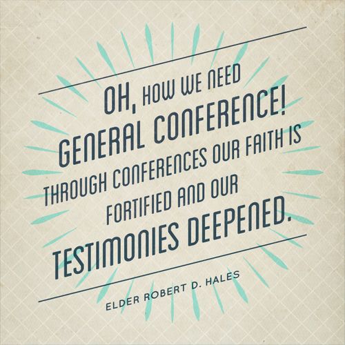 A tan diamond-patterned background coupled with a quote by Elder Robert D. Hales: “Oh, how we need general conference!”