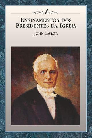 Ensinamentos dos Presidentes da Igreja: John Taylor