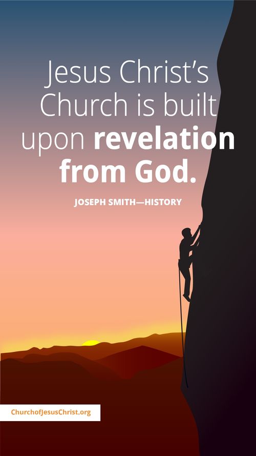 Meme of a man scaling a cliff with a thought drawn from Joseph Smith—History: Church is built upon revelation . . .
