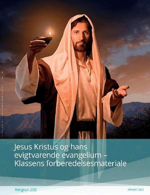 Jesus Kristus og hans evigtvarende evangelium – Klassens forberedelsesmateriale – (Rel 250)