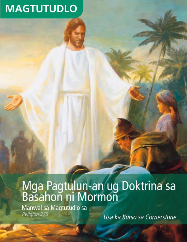 Manwal sa Magtutudlo sa Mga Pagtulun-an ug Doktrina sa Basahon ni Mormon (Rel 275)