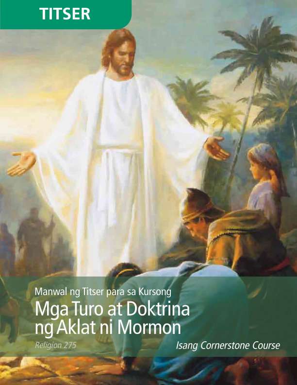 Manwal ng Titser para sa Kursong Mga Turo at Doktrina ng Aklat ni Mormon (Rel 275)